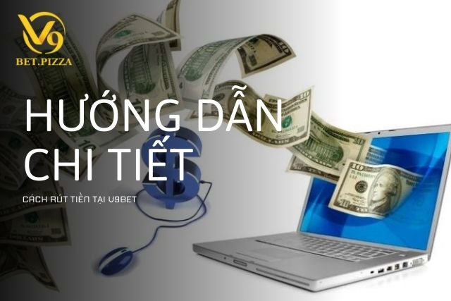 Hướng dẫn chi tiết cách thực hiện tại V9BET