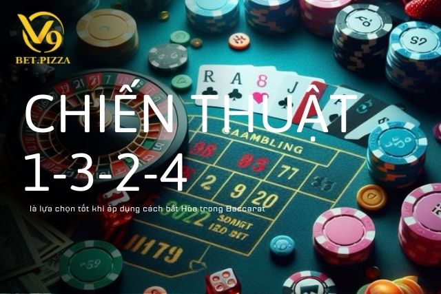 Chiến thuật 1-3-2-4 là lựa chọn tốt khi áp dụng cách bắt Hòa trong Baccarat