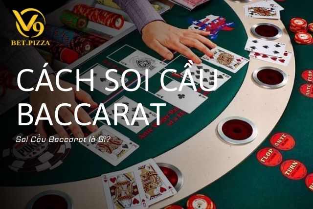 Soi Cầu Baccarat là Gì?