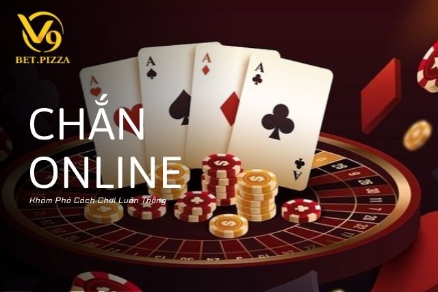 Khám Phá Cách Chơi Chắn Online Luôn Thắng Tại V9BET