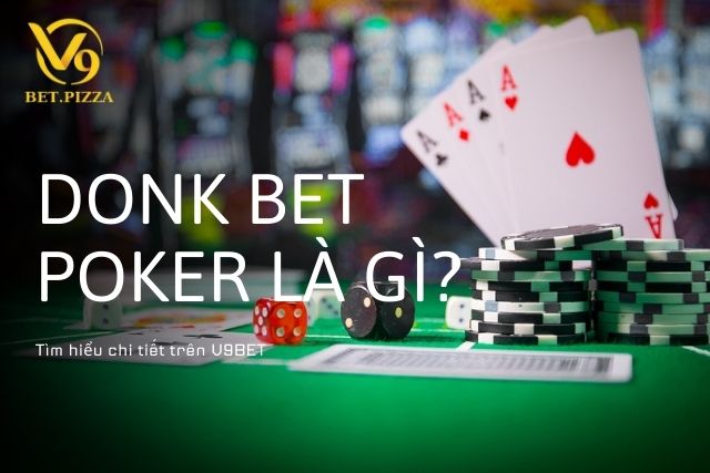 Donk bet Poker là gì