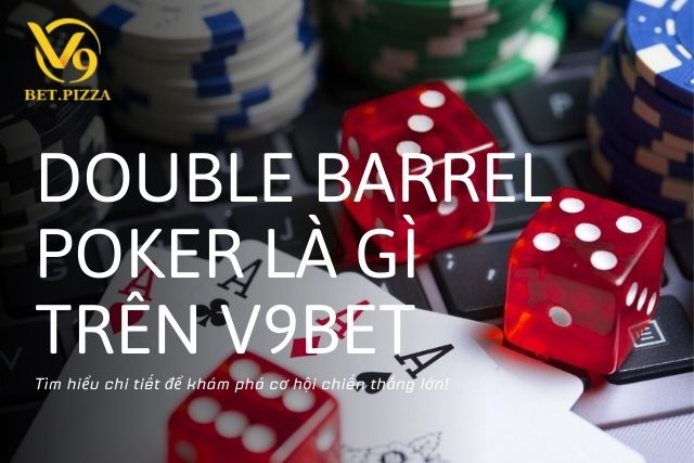 Double Barrel Poker là gì