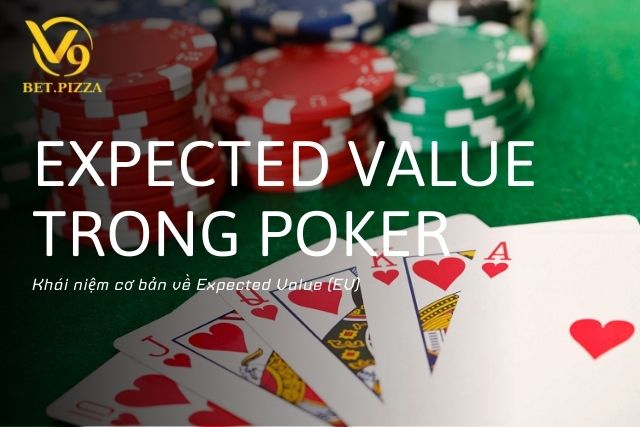 Khái niệm cơ bản về Expected Value (EV)