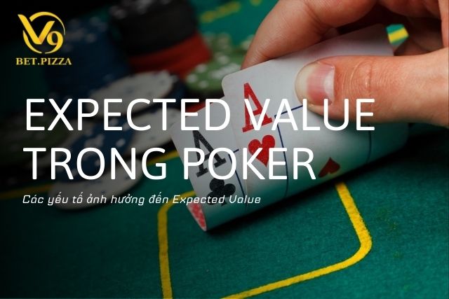 Các yếu tố ảnh hưởng đến Expected Value