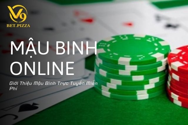 Giới Thiệu Mậu Binh Trực Tuyến Miễn Phí