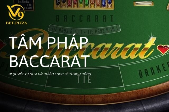 Tâm Pháp Baccarat: Bí Quyết Tư Duy Và Chiến Lược Để Thành Công