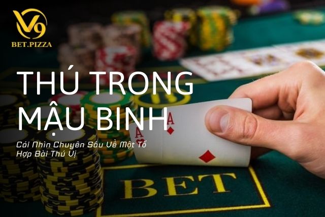 Thú Là Gì Trong Mậu Binh: Cái Nhìn Chuyên Sâu Về Một Tổ Hợp Bài Thú Vị