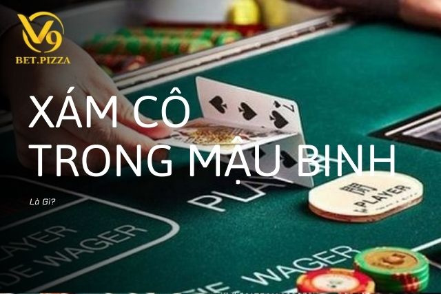 Xám Cô Trong Mậu Binh Là Gì? Cách Chơi Xám Cô Toàn Thắng