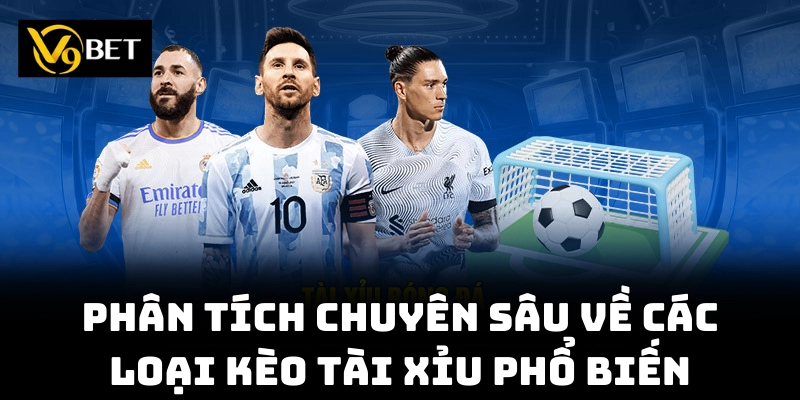 Nắm vững các loại kèo tài xỉu, tăng cơ hội chiến thắng!